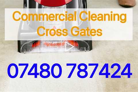 Office Cleaners Cross Gates Commercial School & Workplace Professional Contract Cleaning Specialists