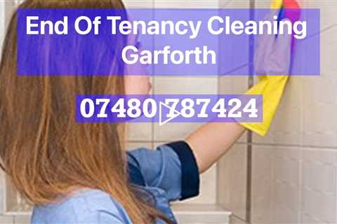 End Of Tenancy Cleaning Garforth Landlord Tenant and Letting Agent Post & Pre Move Out Services