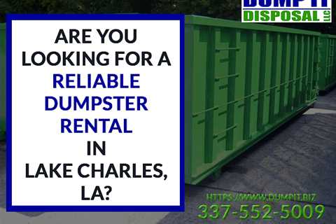 DumpIt.Biz Provides Affordable Dumpster Rentals in Lake Charles LA