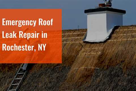 Emergency Roof Leak Repair in Rochester, NY