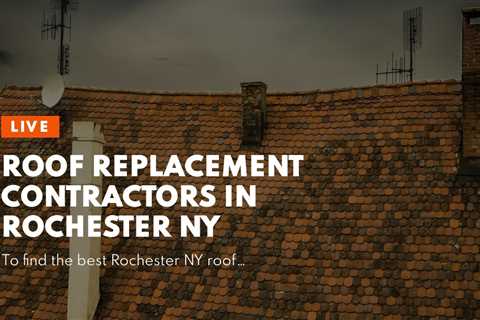 Roof Replacement Contractors in Rochester NY