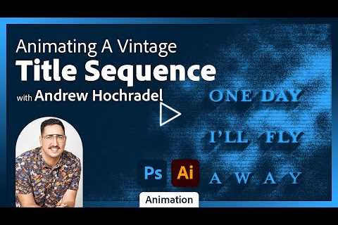 Animating a Vintage Title Sequence with Andrew Hochradel