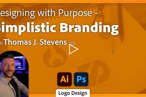 Designing Simplistic Brands with Thomas J. Stevens - 2 of 2