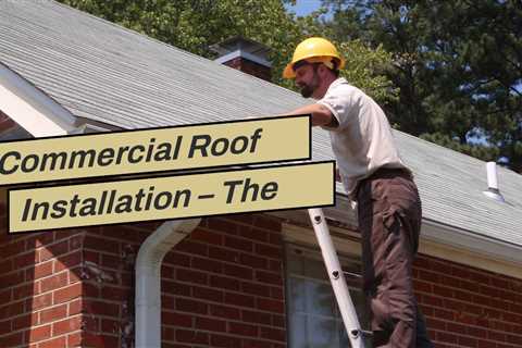 Commercial Roof Installation – The Benefits of Metal Roofing