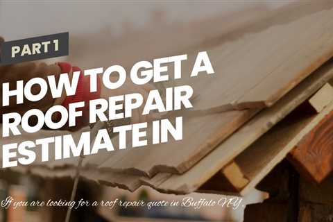 How to Get a Roof Repair Estimate in Buffalo NY