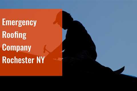 Emergency Roofing Company Rochester NY