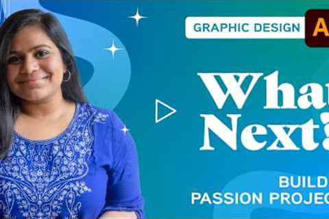 What Next? Build a Passion Project with Anika Aggarwal