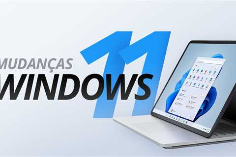 O Que Mudou No Windows 11? Vale A Pena Mudar?