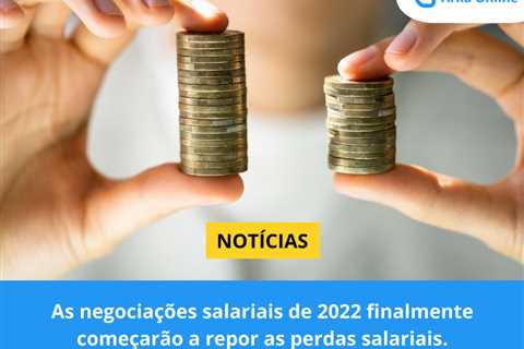 As negociações salariais de 2022 finalmente começarão a repor as perdas salariais