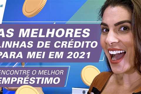 As MELHORES Linhas De Crédito E Empréstimo Para MEI - 2021