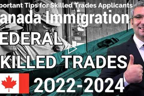 How to Immigrate to Canada using the Federal Skilled Trades Program