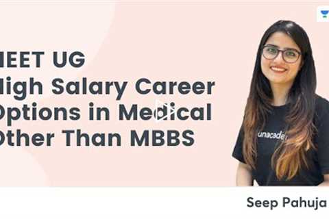 What if You couldn’t Clear NEET | Highest Paying Medical Career Options | Seep Pahuja | NEET 2022