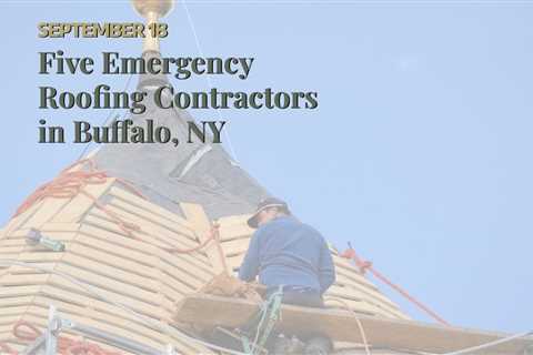 Five Emergency Roofing Contractors in Buffalo, NY