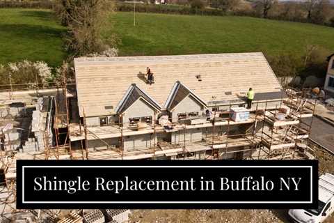 Shingle Replacement in Buffalo NY