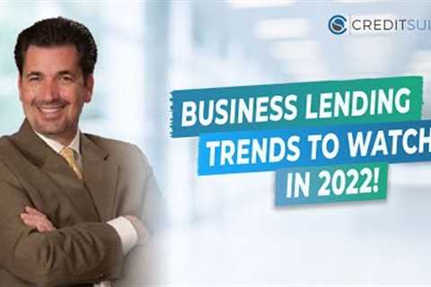 Business Lending Trends to Watch in 2022!