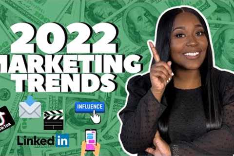 NEW Marketing Trends To Watch in 2022 | Business Marketing 101