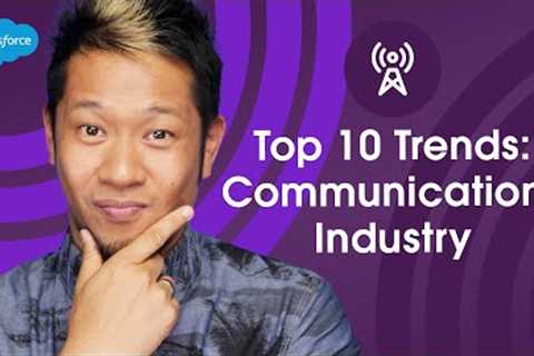 10 Top Trends in the Communications Industry | Salesforce