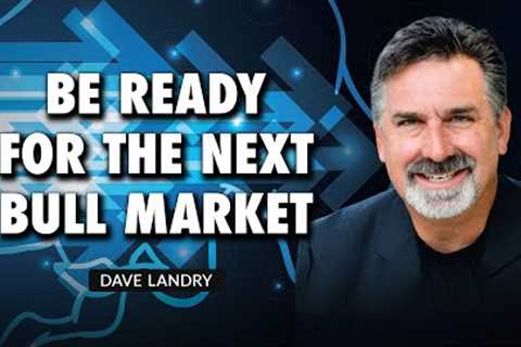 Be Ready For The Next Bull Market | Dave Landry | Trading Simplified (11.09.22)