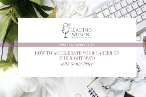 How to Accelerate Your Career in the Right Way Podcast with Sonja Price