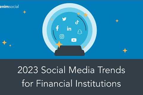 2023 Social Media Trends for Financial Institutions