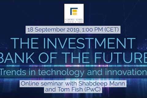 The Investment Bank of the Future: Trends in Technology and Innovation