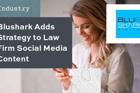 BluShark Adds Strategy to Law Firm Social Media Content