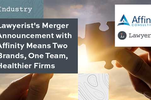 Lawyerist’s Merger Announcement with Affinity Consulting Means Two Brands, One Team, Healthier Firms