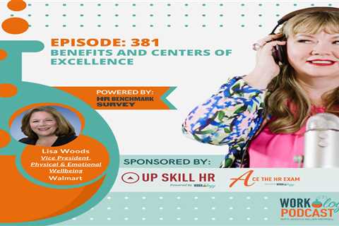 Episode 381: Benefits and Centers of Excellence With Lisa Woods From Walmart