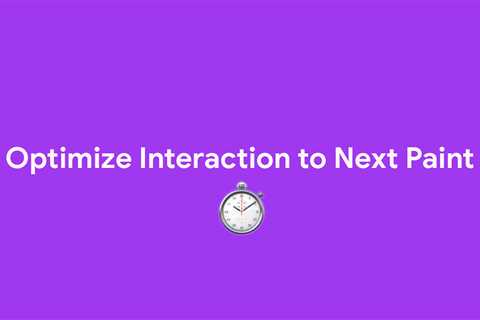 Optimize Interaction to Next Paint