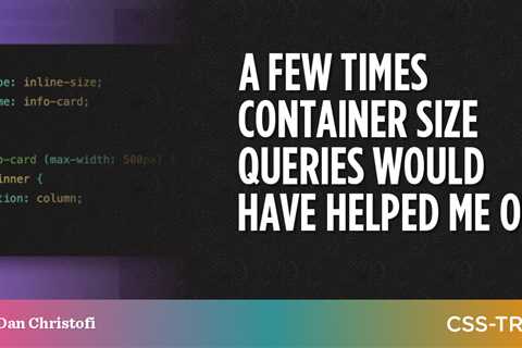 A Few Times Container Size Queries Would Have Helped Me Out