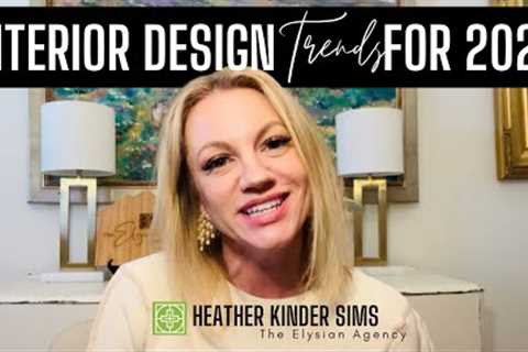 Interior Design Trends for 2023-What''s In & What''s Out-Heather Sims Realtor