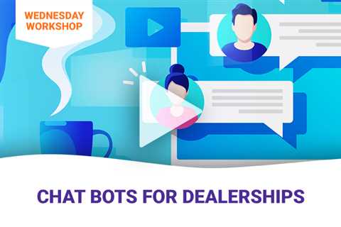 Chat Bots for Dealerships