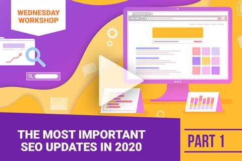 Most Important SEO Updates in 2020 Part 1