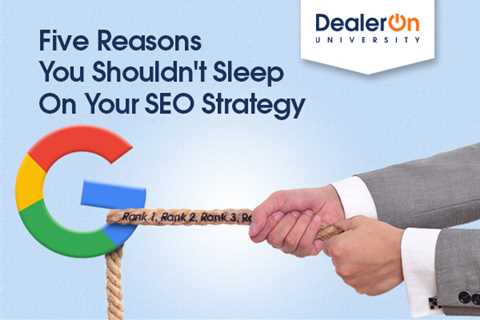 Five Reasons You Shouldn’t Sleep On Your SEO Strategy