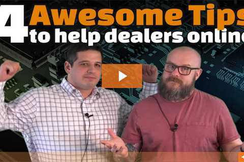 4 Awesome Tips to Help Dealers Online