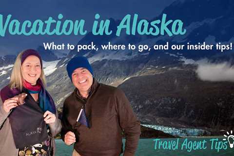 Planning a Bucket List Vacation to Alaska