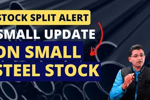 Small Steel Stock Update: Latest News and Trends I Small cap Stock to Watch