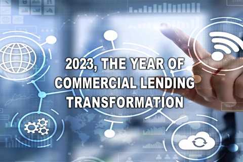 2023, the Year of Commercial Lending Transformation