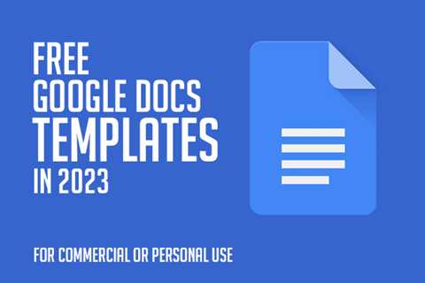 35 Free Google Docs Templates in 2023 for Commercial or Personal Use