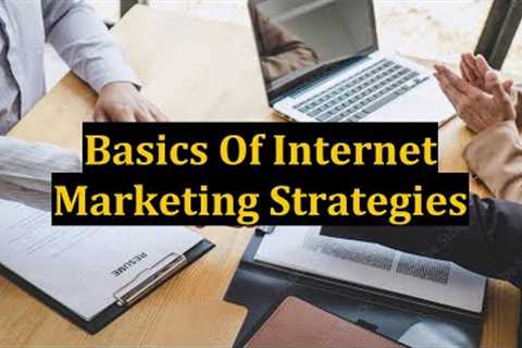 Basics Of Internet Marketing Strategies