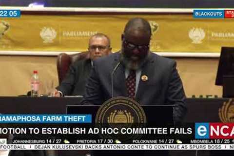 Ramaphosa Farm Theft | Motion to establish ad hoc committee fails