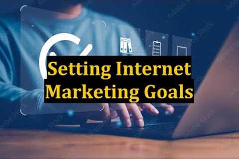 Setting Internet Marketing Goals