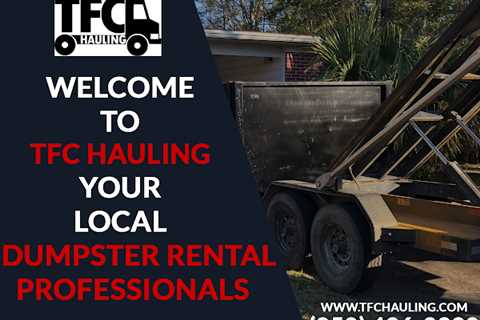 TFC Hauling Provides Dumpster Rental Service in Navarre FL