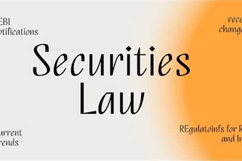 : Recent Changes and Trends in Securities Law in India