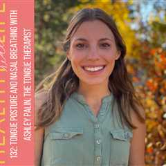 132: Tongue posture and nasal breathing with Ashley Palin, The Tongue Therapist