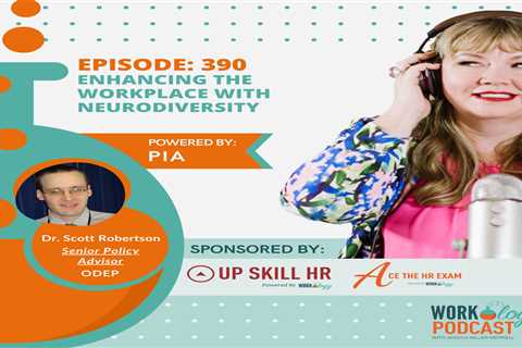 Episode 390: Enhancing the Workplace With Neurodiversity With Dr. Scott Robertson, ODEP