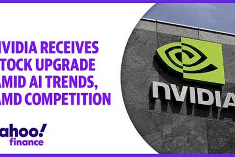 Nvidia receives stock upgrade amid AI trends, AMD competition