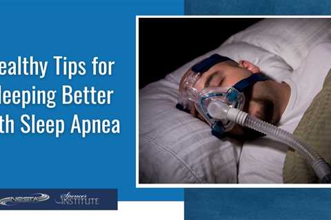 Sleep Apnea: Causes, Treatments and Sleep Hygiene Methods to Reduce Symptoms