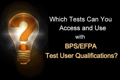 Tests You Can Access with Test User Qualifications (BPS/EFPA ) - Selection x Design