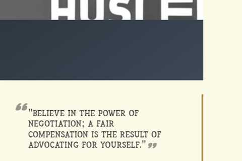 “Believe in the power of negotiation; a fair compensation is the result of advocating for yourself.”